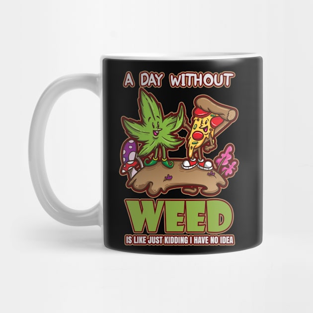 A Day Without Weed Is Like Cannabis Weed Smoking by bigD